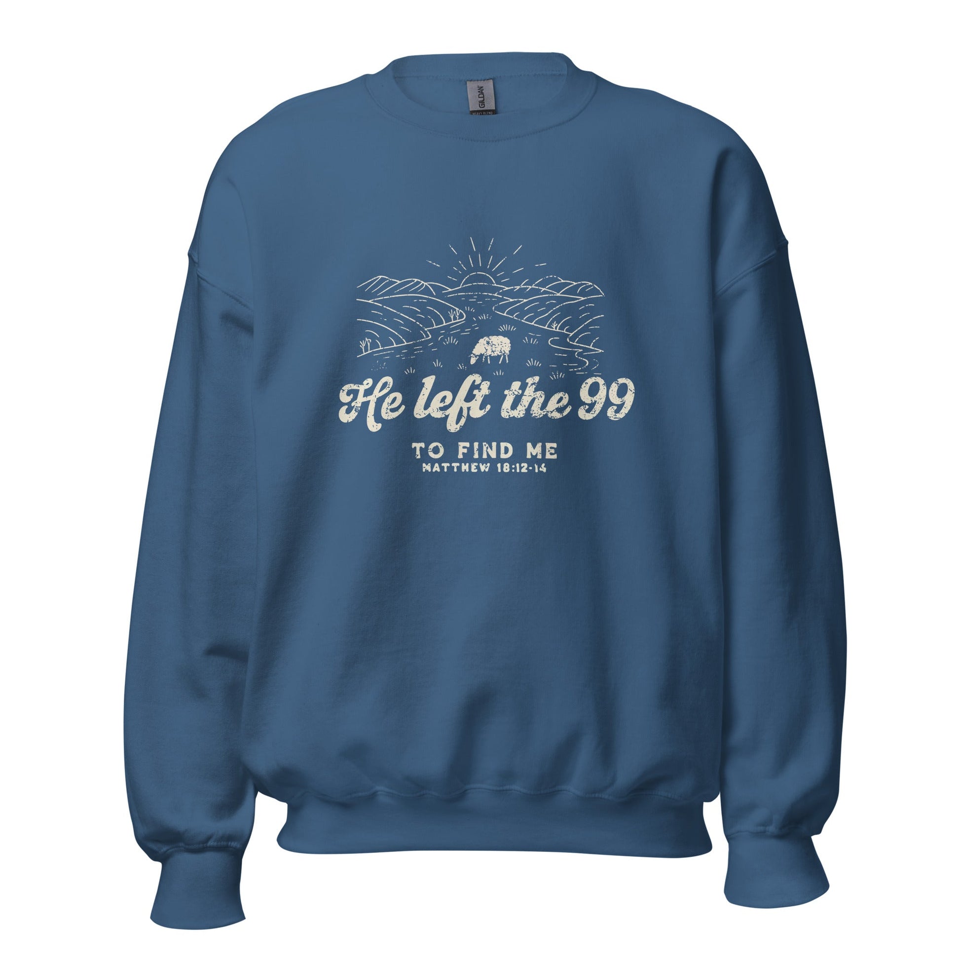 He left the 99 to find me/ treat people like Jesus died for them too Unisex SweatshirtT - SHIRTHello Bella LLC