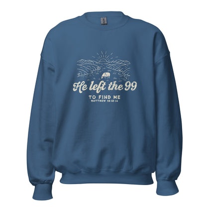 He left the 99 to find me/ treat people like Jesus died for them too Unisex SweatshirtT - SHIRTHello Bella LLC