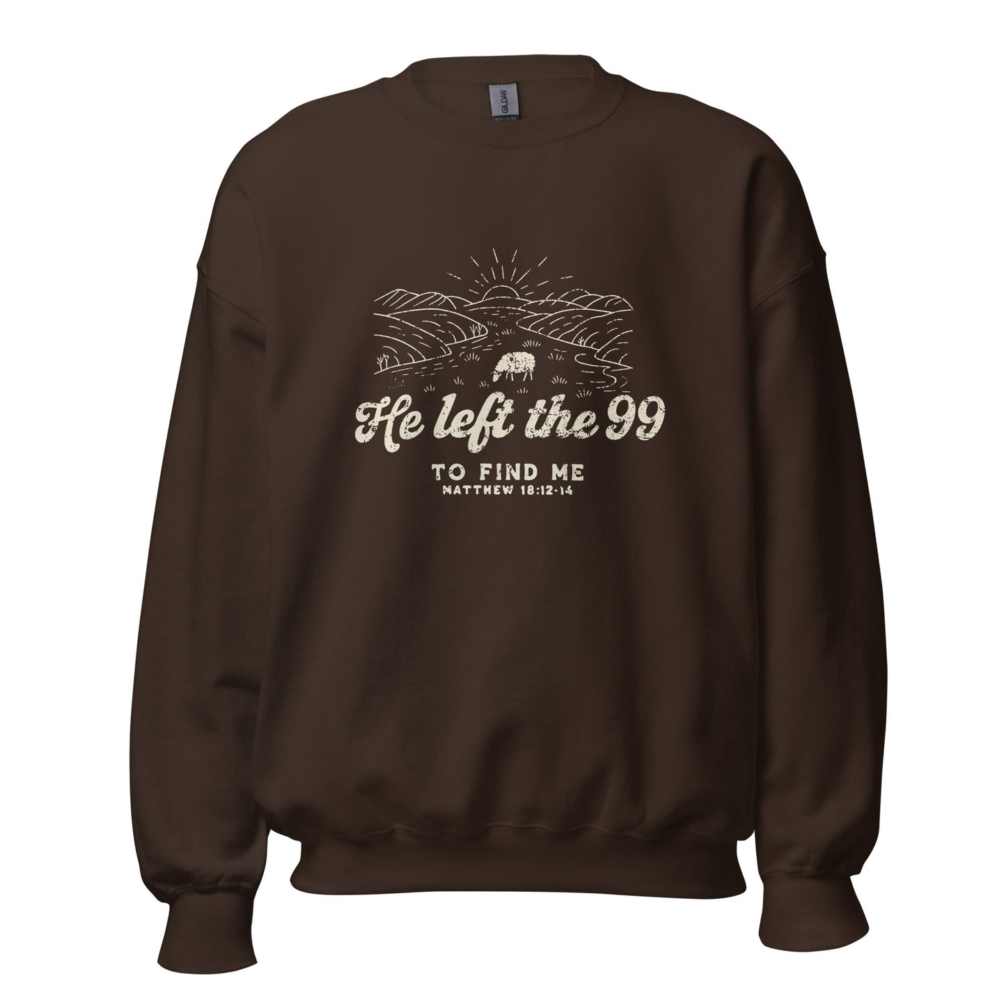 He left the 99 to find me/ treat people like Jesus died for them too Unisex SweatshirtT - SHIRTHello Bella LLC