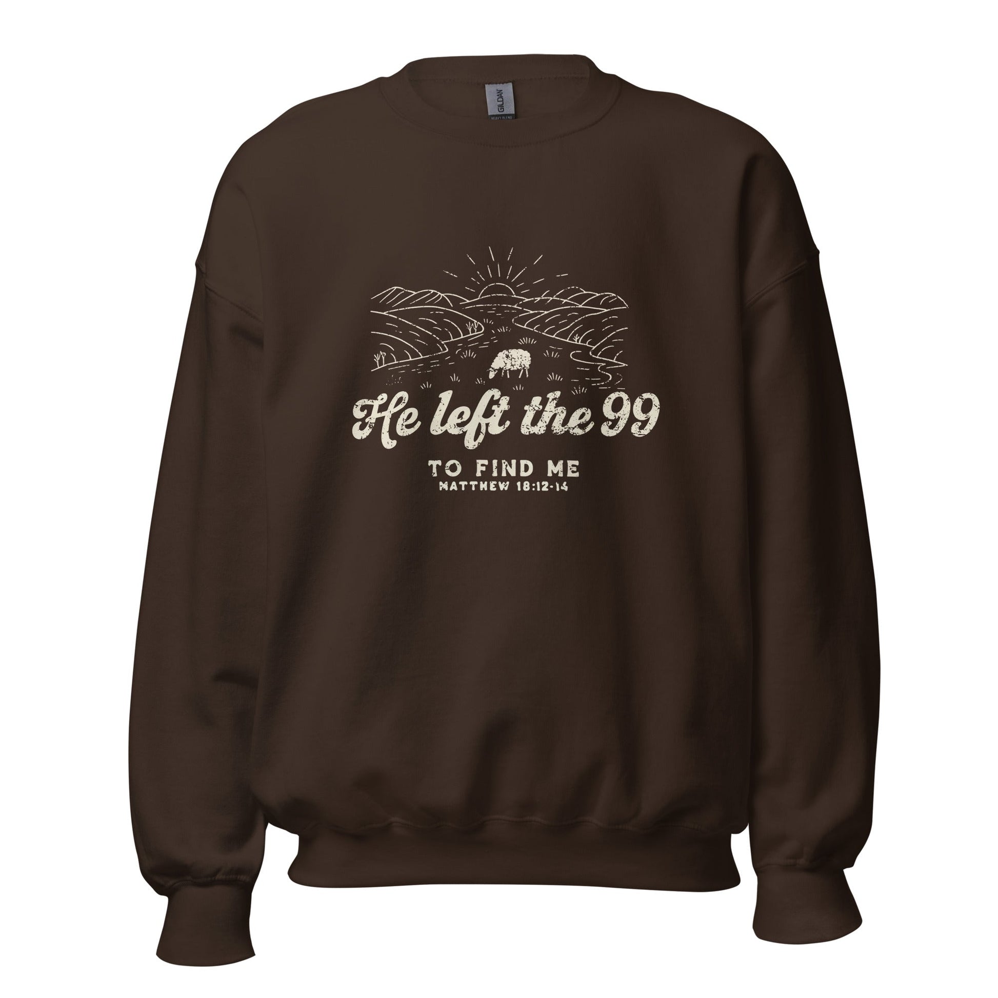 He left the 99 to find me/ treat people like Jesus died for them too Unisex SweatshirtT - SHIRTHello Bella LLC