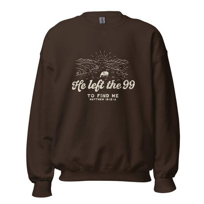 He left the 99 to find me/ treat people like Jesus died for them too Unisex SweatshirtT - SHIRTHello Bella LLC