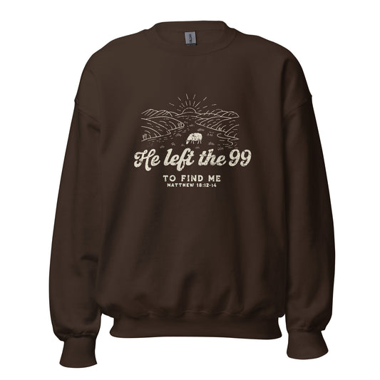He left the 99 to find me/ treat people like Jesus died for them too Unisex SweatshirtT - SHIRTHello Bella LLC