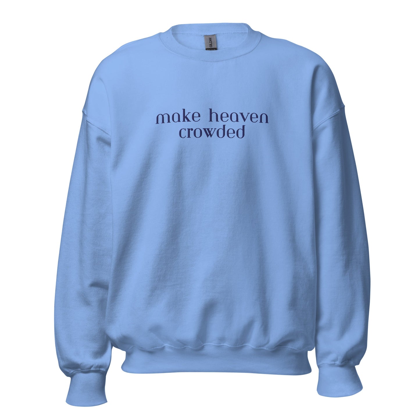 Make Heaven Crowded Unisex CrewneckT - SHIRTHello Bella LLC