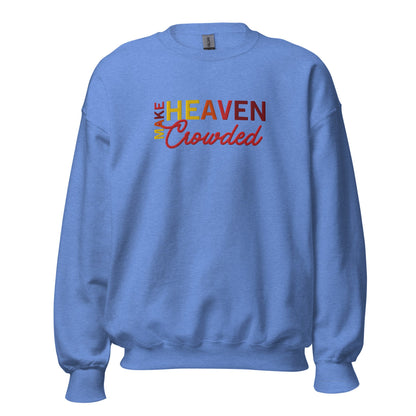 Make Heaven Crowded/The Way The Truth The Life CrewneckT - SHIRTHello Bella LLC